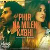  Phir Na Milen Kabhi - Malang Poster