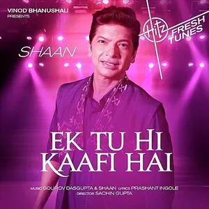  Ek Tu Hi Kaafi Hai - Shaan Poster