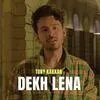  Dekh Lena - Tony Kakkar Poster