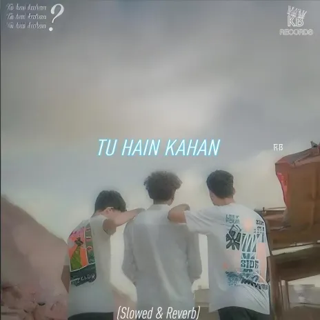 Tu Hain Kahan (Slowed & Reverb) Poster