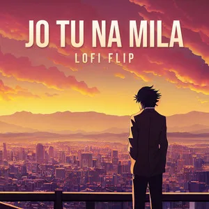 Jo Tu Na Mila - Lofi Flip Song Poster